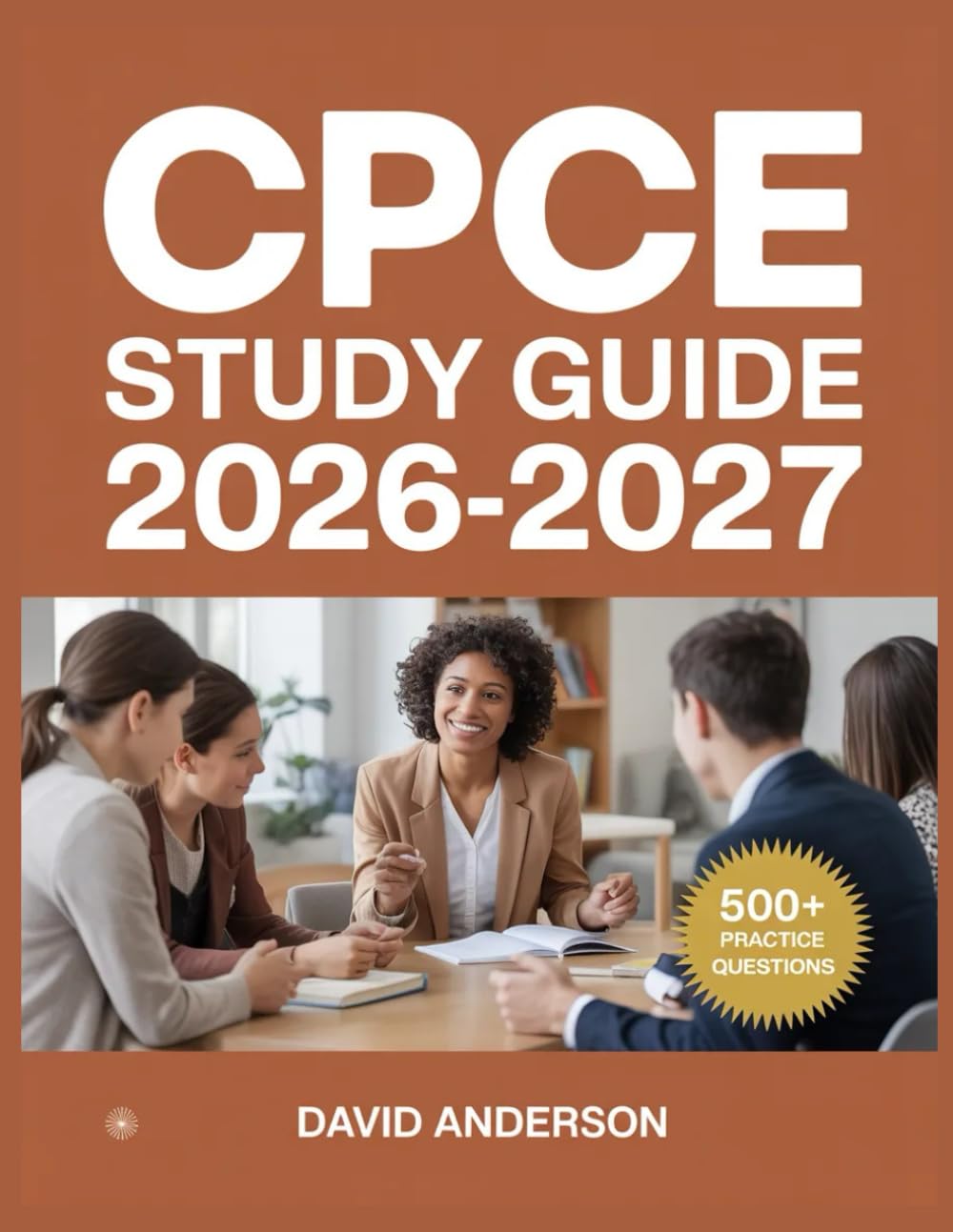CPCE Study Guide 2026-2027: In-Depth Topic Review with 500+ Practice Questions, Answer Keys, and Detailed Explanations