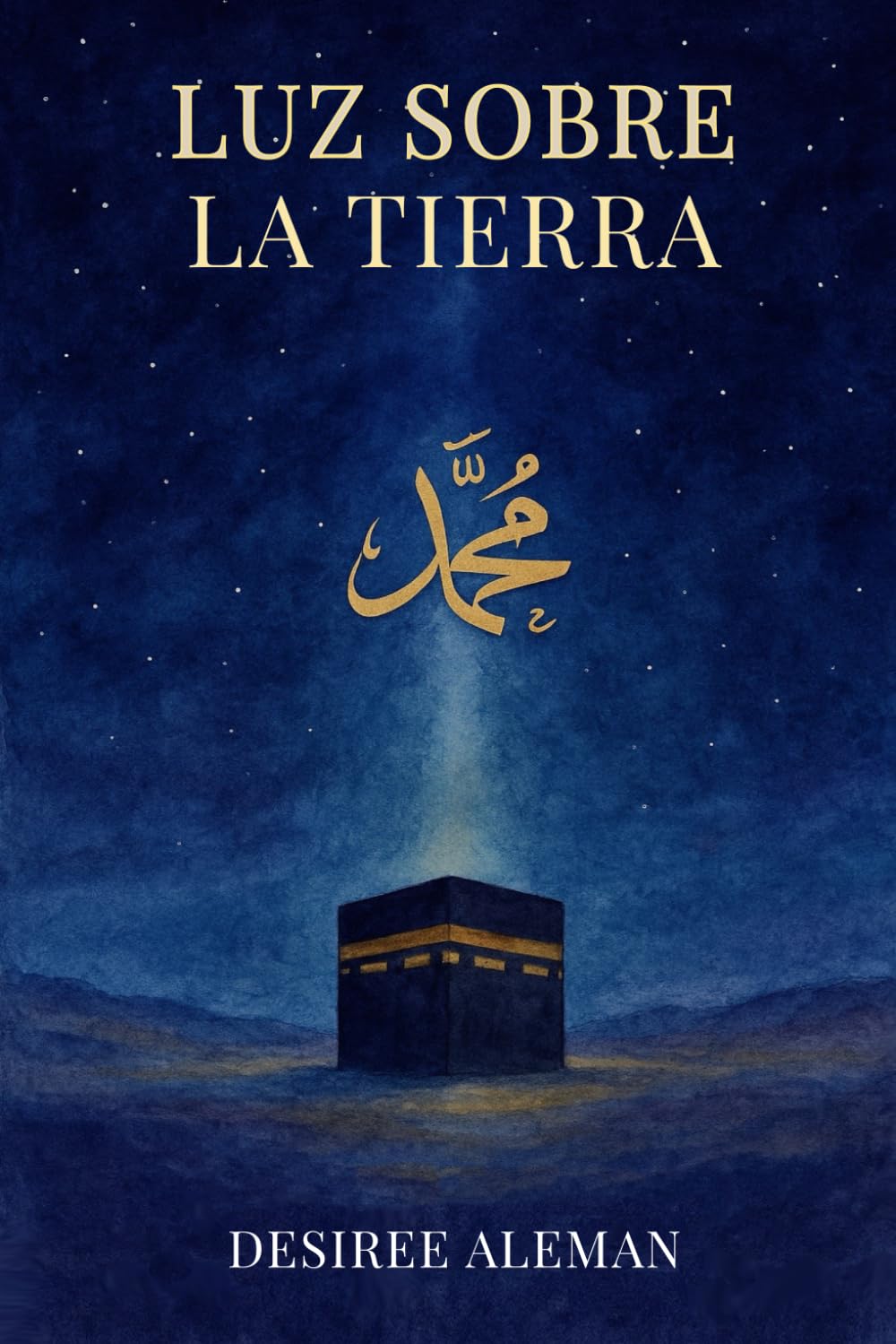 LUZ SOBRE LA TIERRA: La vida del profeta Muhammad: Una narración basada en la Sīrah an-Nabawiya de Ibn Isaac, la biografía del Mensajero de Allah