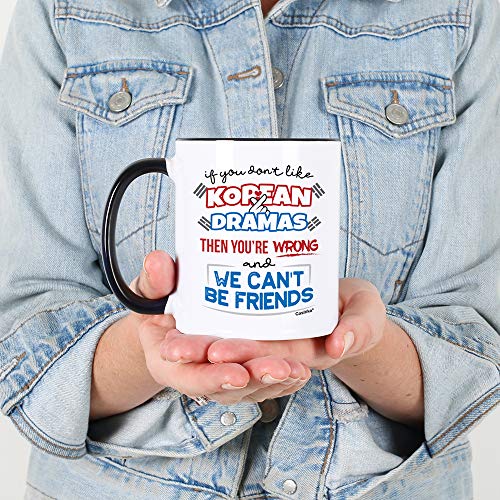 Casitika Korean Drama Mugs. 11 Oz Kdrama Coffee Mug. If You Don't Like Korean Dramas You're Wrong And We Can't Be Friends. #TOP3