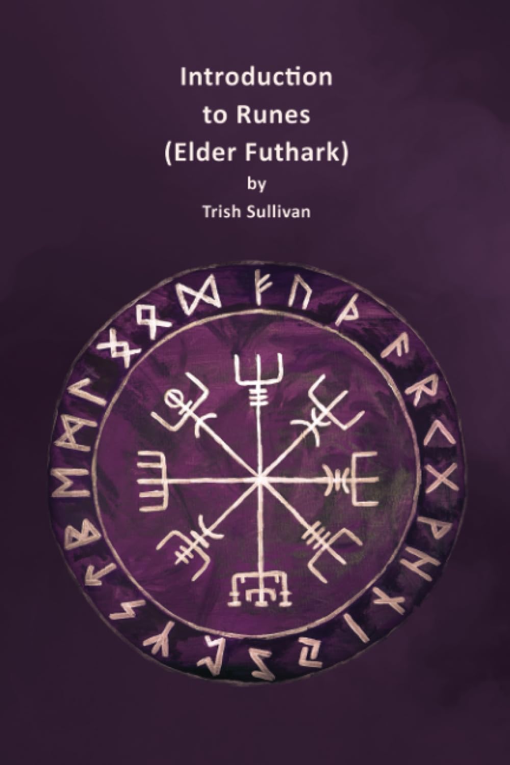 Introduction to Runes (Elder Futhark): an introduction to runes, plus workbook for your runic journey