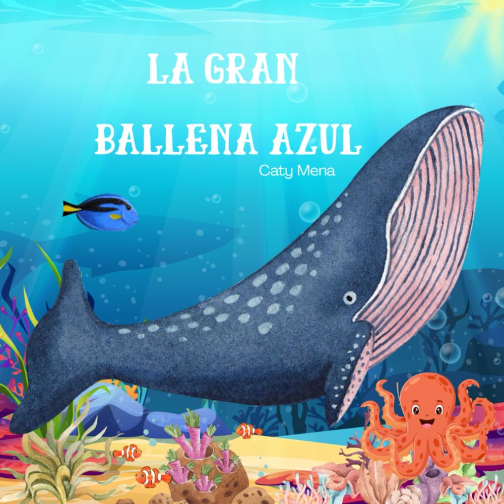La Gran Ballena Azul: The Great Blue Whale (Libros para niños en español | Cuentos e Historias | Educativos y Divertidos | Edad 0-8 años)