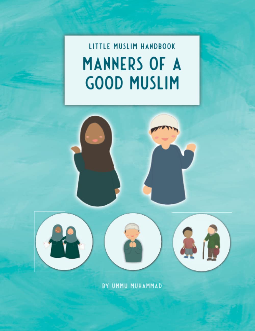 Manners of a Good Muslim: Little Muslim Handbook