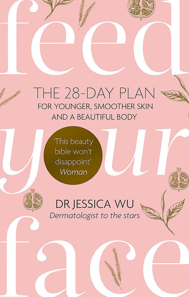Feed Your Face: The 28-day Plan For Younger, Smoother Skin And A Beautiful Body 
