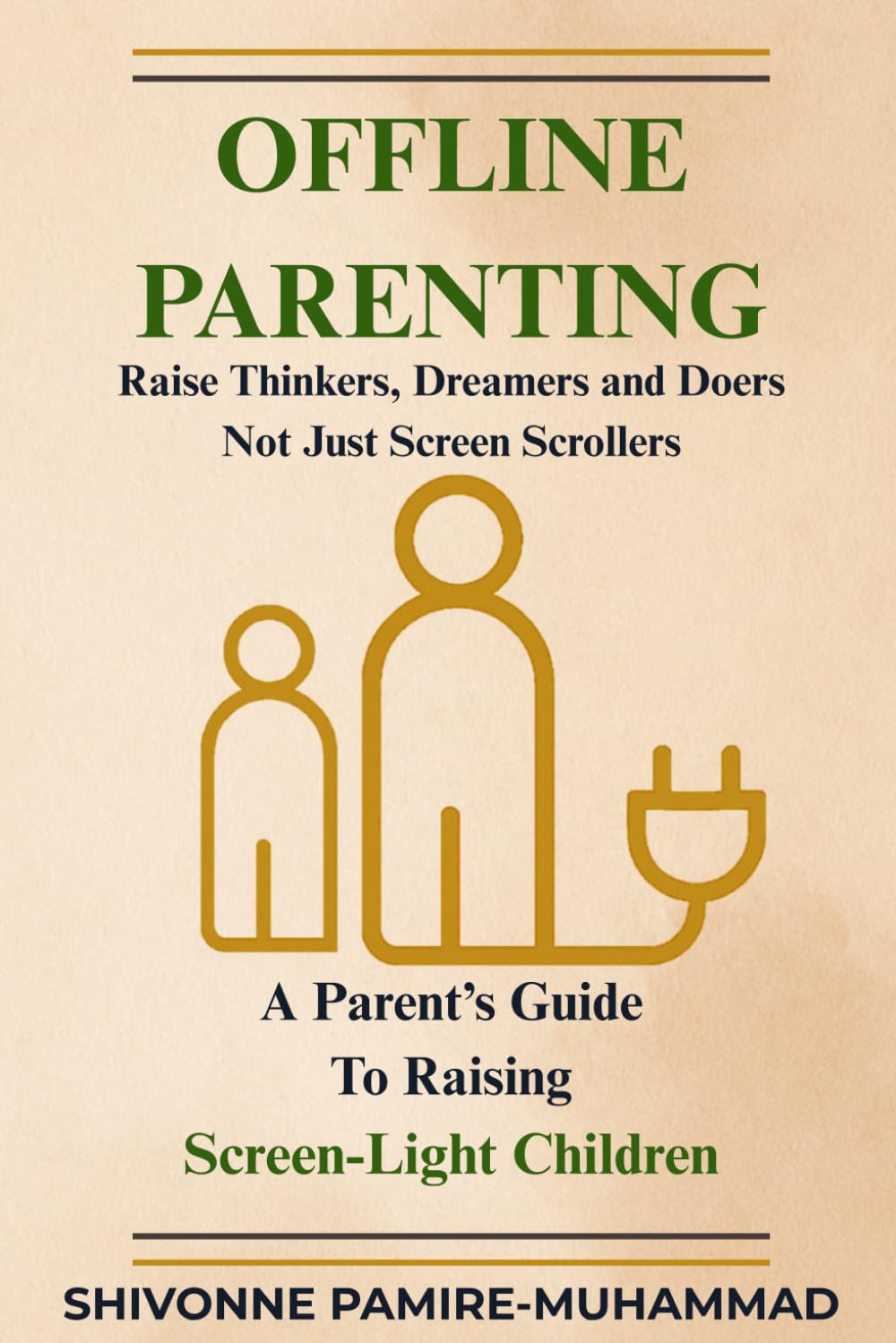 Offline Parenting: A Parent's Guide to Raising Screen-Light Children