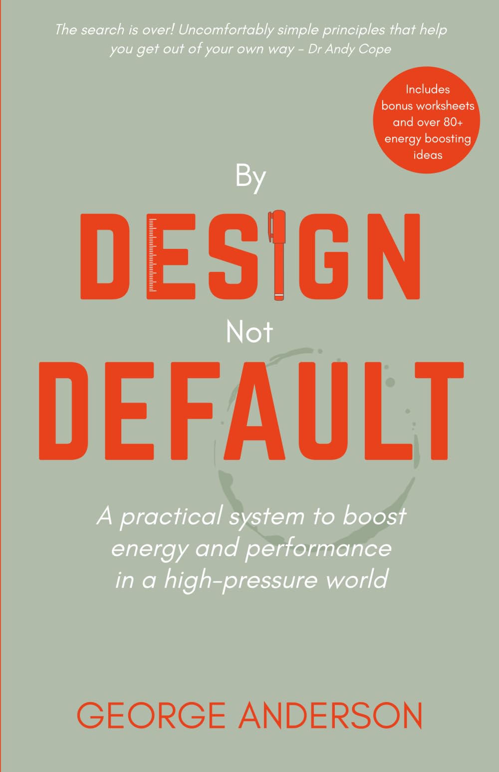 By Design Not Default: A practical system to boost energy and performance in a high-pressure world