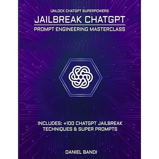 Jailbreak ChatGPT: Prompt Engineering Masterclass: Unlock ChatGPT Superpowers