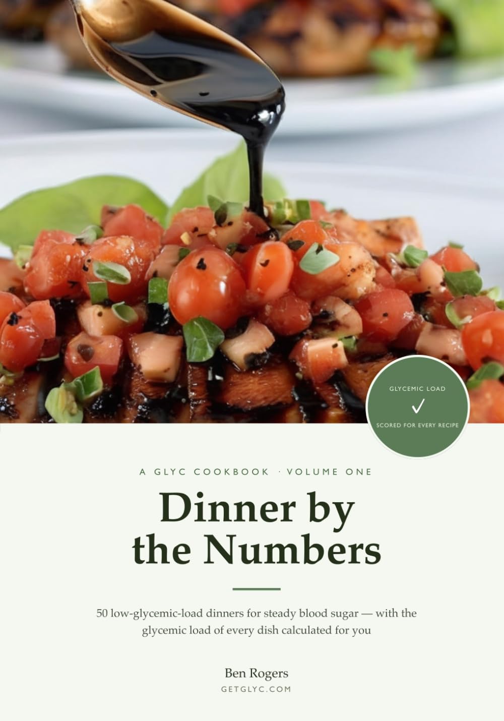 Dinner by the Numbers: 50 Low-Glycemic-Load Dinners for Steady Blood Sugar, Diabetes & Prediabetes — With the Glycemic Load of Every Recipe Calculated for You