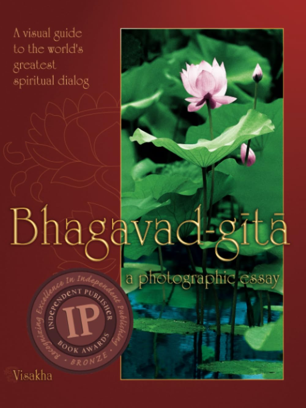 Bhagavad-gita: A Photographic Essay: A visual guide to the world's greatest spiritual dialog (The Essence of the Bhagavad-gita)