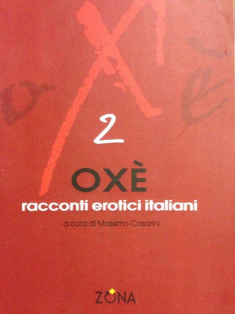 Oxè 2. Racconti erotici italiani