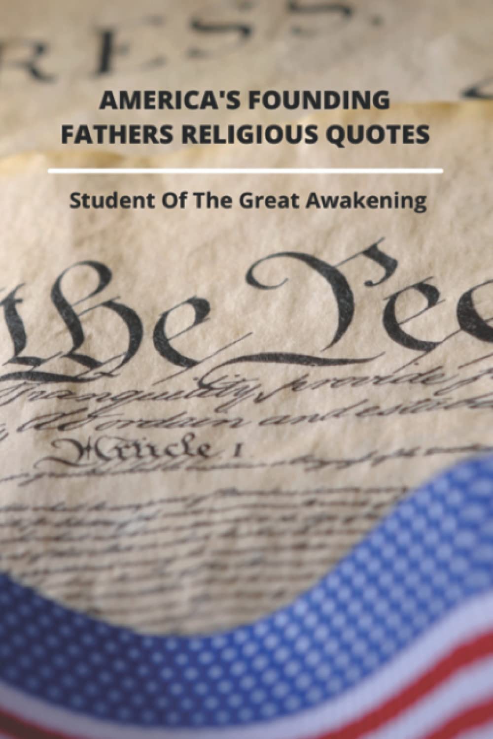 America's Founding Fathers Religious Quotes: Student Of The Great Awakening: Founding Fathers Quotes On Unity