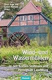  Wind- und Wassermühlen in den Kreisen Stormarn und Herzogtum Lauenburg: Vorindustrielle Technikzentren!