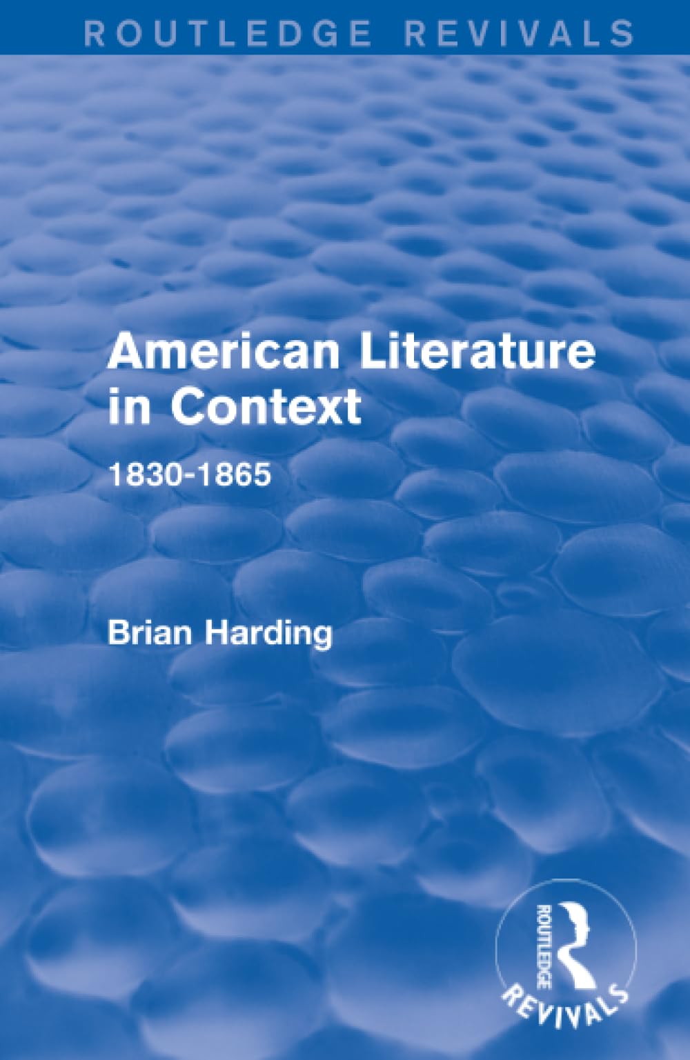 American Literature in Context: 1830-1865 (Routledge Revivals: American Literature in Context)