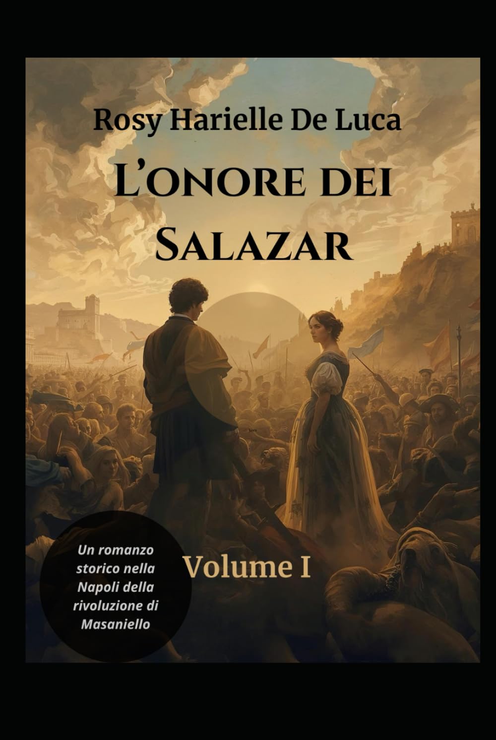 L'onore dei Salazar: Volume I Il prezzo del sangue e del coraggio - Un romanzo storico ambientato nella Napoli della rivoluzione di Masaniello (L'onore dei Salazar: la trilogia)