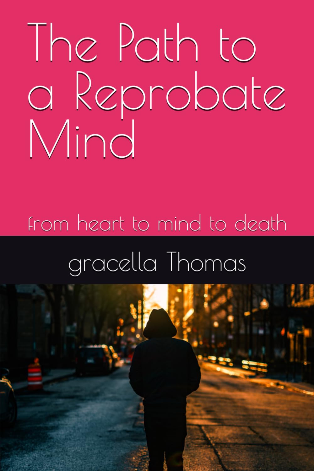 The Path to a Reprobate Mind: from heart to mind to death