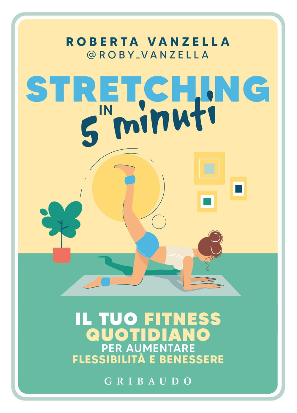 Stretching In 5 Minuti. Il Tuo Fitness Quotidiano Per Aumentare Flessibilità E Benessere - 4