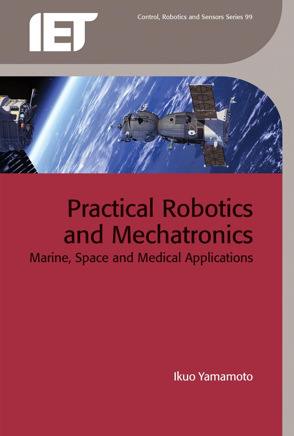 Buy Practical Robotics and Mechatronics: Marine, space and medical applications (Control, Robotics and Sensors) โ BookShops.in