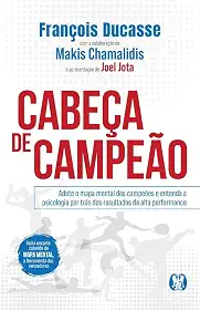 Cabeça de campeão: Adote o mapa mental dos campeões e entenda a psicologia por trás dos resultados de alta performance