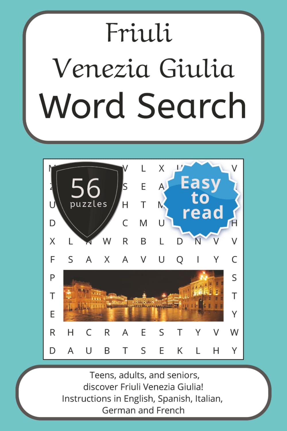 Friuli Venezia Giulia Word Search Puzzle Book: Words Search With Easy To Read Print about Friuli Venezia Giulia, Italy and More | 6x9 inches, 112 ... French, German (Italian Regions Word Search)