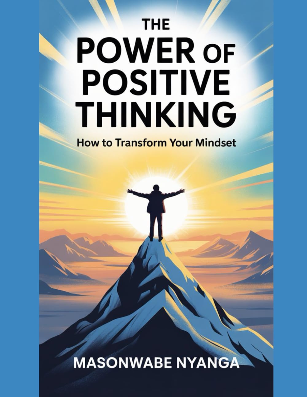 The Power of Positive Thinking: How to Transform Your Mindset