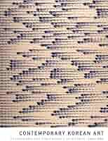 Contemporary Korean Art: Tansaekhwa and the Urgency of