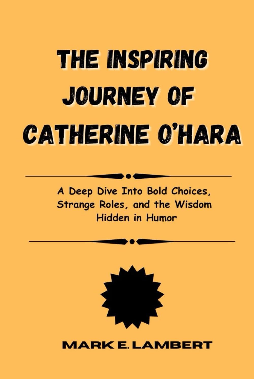 The Inspiring Journey of Catherine O’Hara: A Deep Dive Into Bold Choices, Strange Roles, and the Wisdom Hidden in Humor