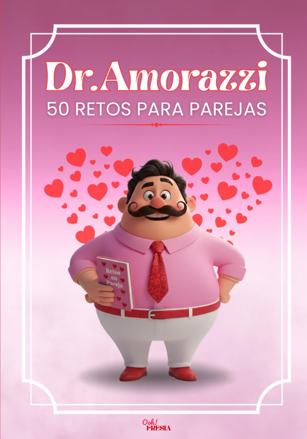 DR. AMORAZZI - 50 Retos para Parejas: Un Divertido Antídoto Contra la Rutina en Pareja