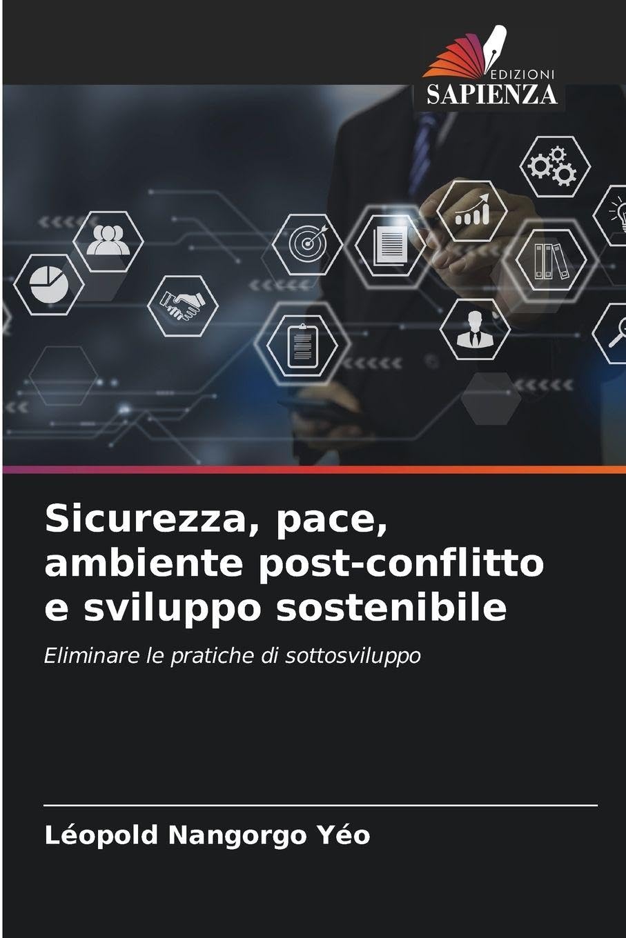 Sicurezza, pace, ambiente post-conflitto e sviluppo sostenibile: Eliminare le pratiche di sottosviluppo