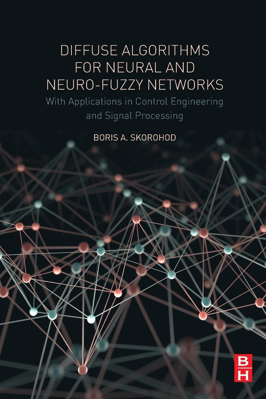 Buy Diffuse Algorithms for Neural and Neuro-Fuzzy Networks: With Applications in Control Engineering and Signal Processing — BookShops.in
