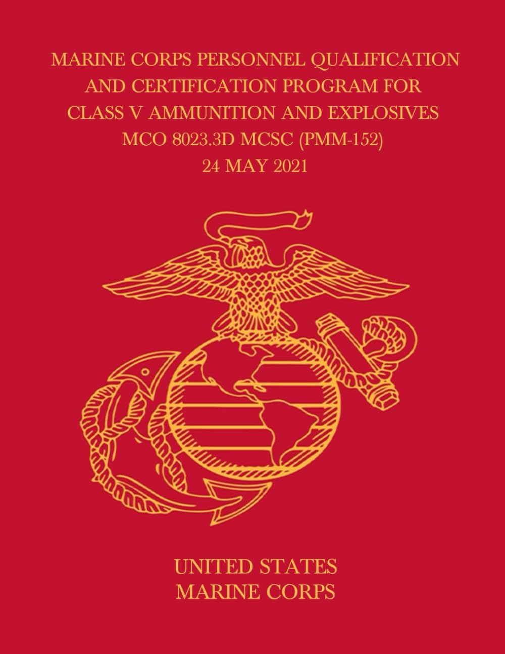 Marine Corps Personnel Qualification And Certification Program For Class V Ammunition And Explosives MCO 8023.3D MCSC (PMM-152) 24 May 2021