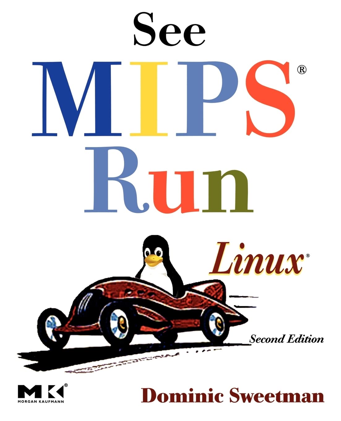 See MIPS Run (The Morgan Kaufmann Series in Computer Architecture and Design) cover