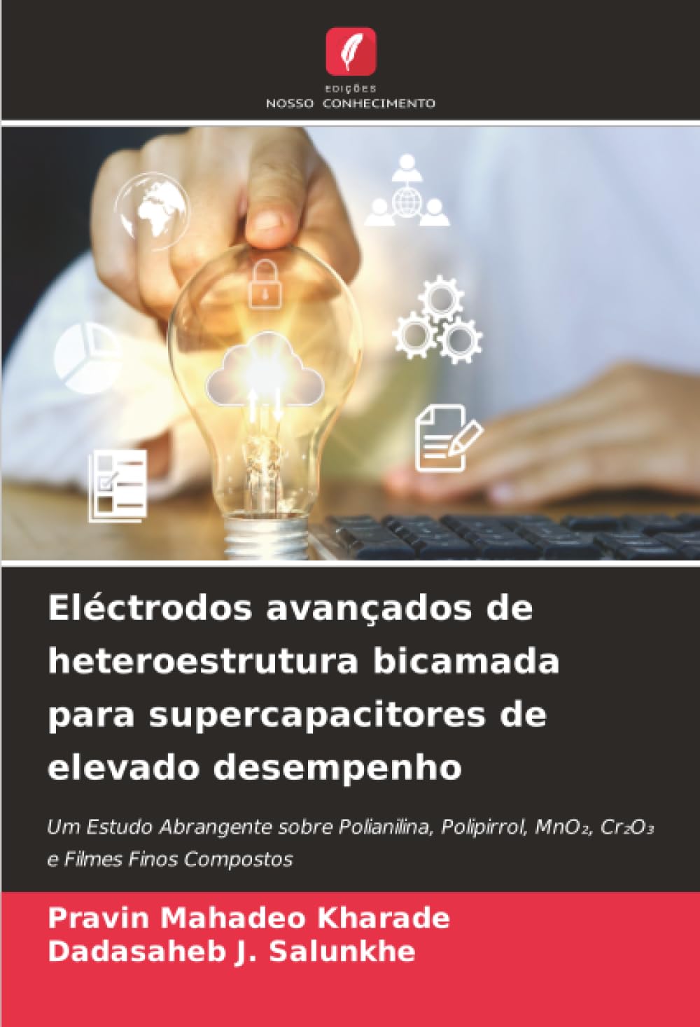 Eléctrodos avançados de heteroestrutura bicamada para supercapacitores de elevado desempenho: Um Estudo Abrangente sobre Polianilina, Polipirrol, MnO₂, Cr₂O₃ e Filmes Finos Compostos