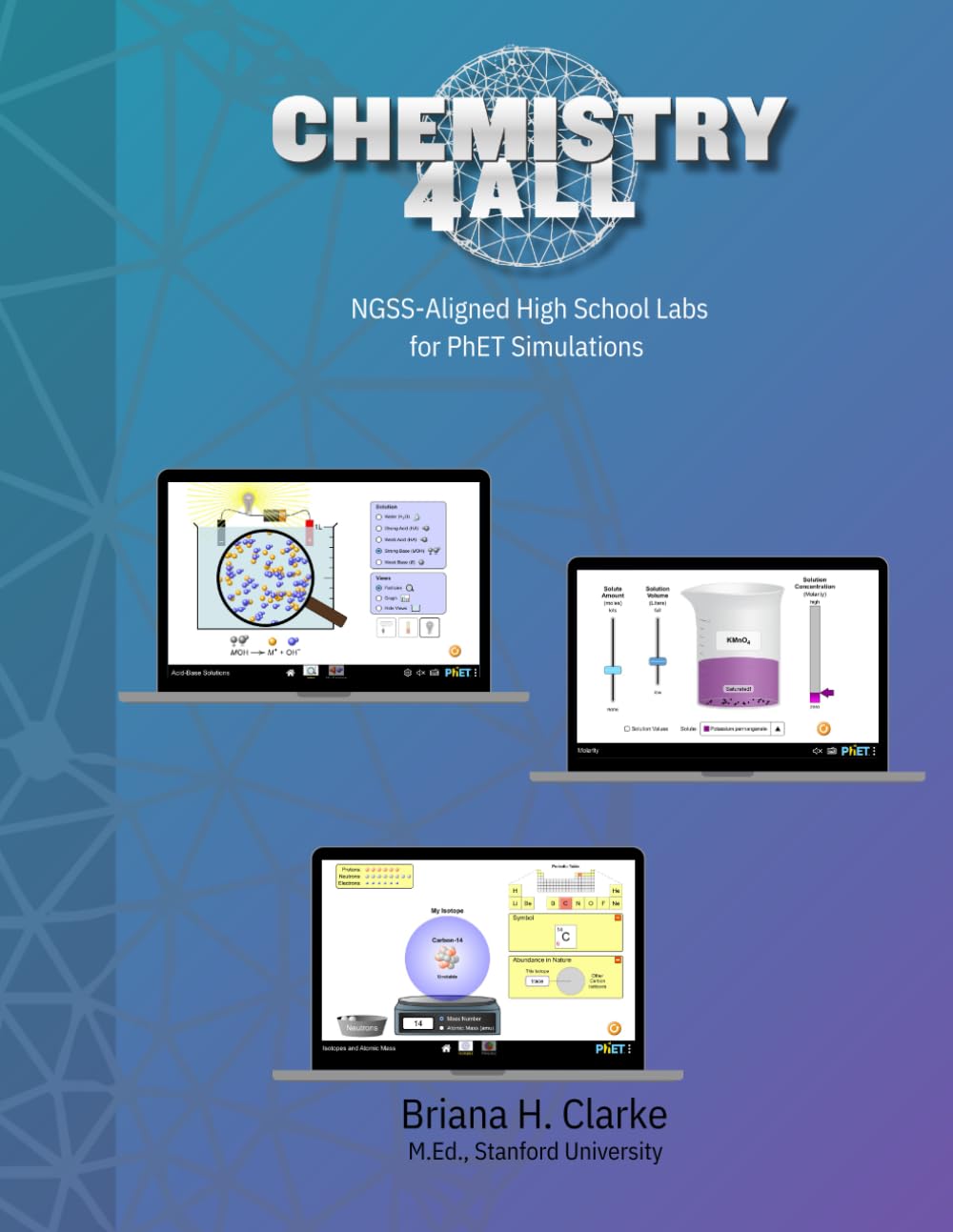 Chemistry For All: NGSS Labs for PhET Simulations