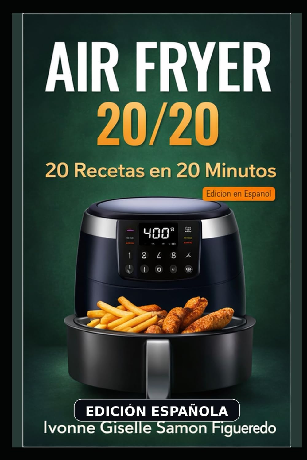 AIR FRYER 20/20: 20 Recetas en 20 Minutos