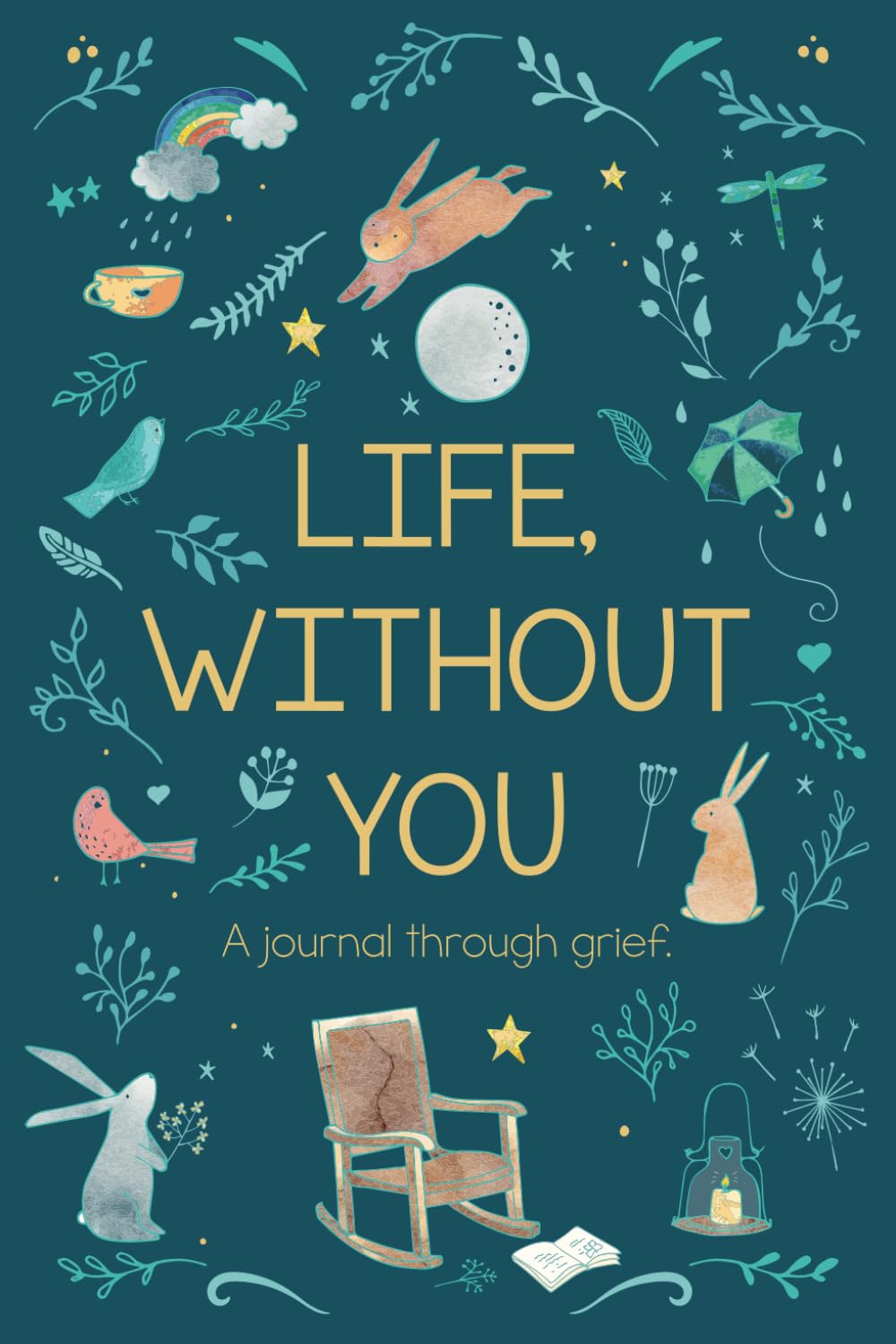 Life, Without You: A journal through grief