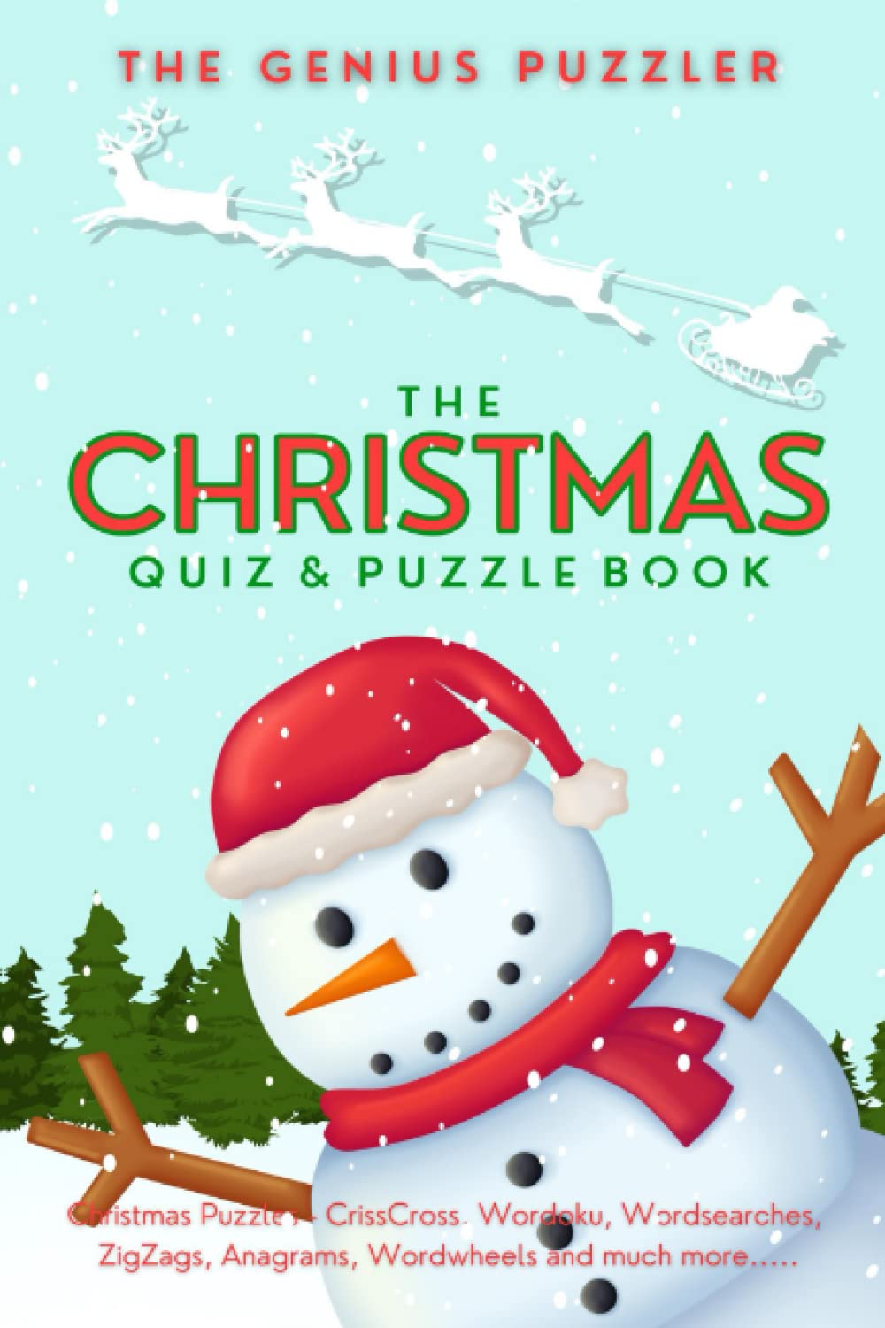 The Christmas Quiz and Puzzle Book: The Ultimate Christmas Challenge. Themed Quizzes, Wordsearches, ZigZags, CrissCross, Wordoku, Picross, Wordwheels, and much more.