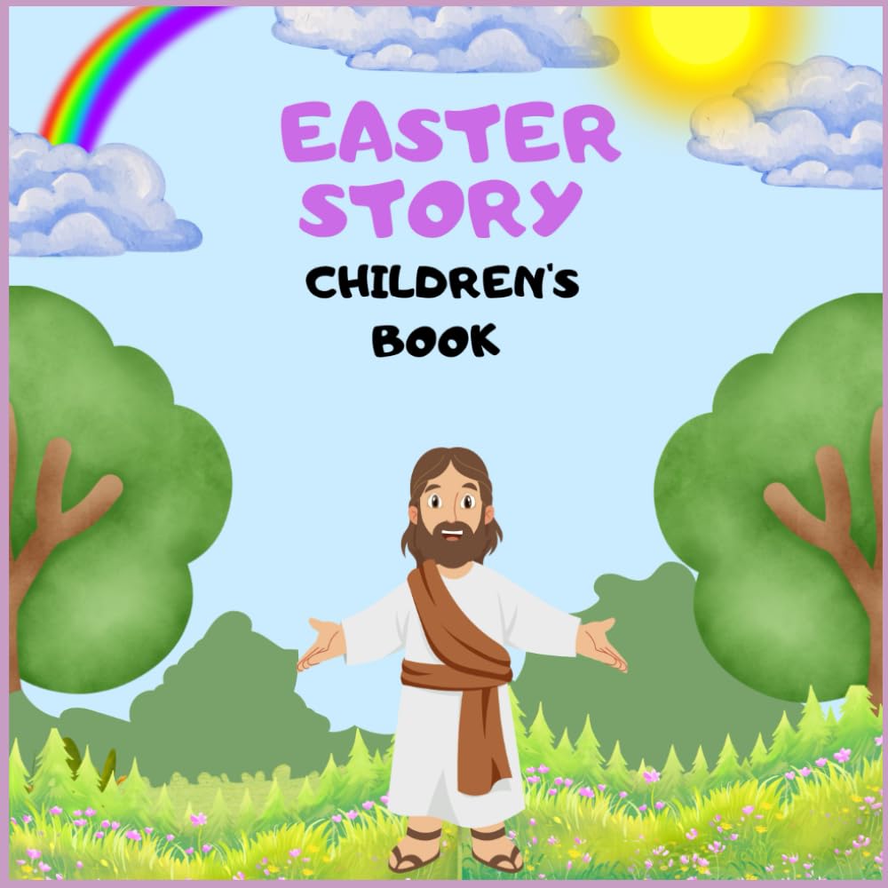 Easter Story | Children's Book: A Christian Picture Book for Kids about Jesus and the True Meaning of Easter