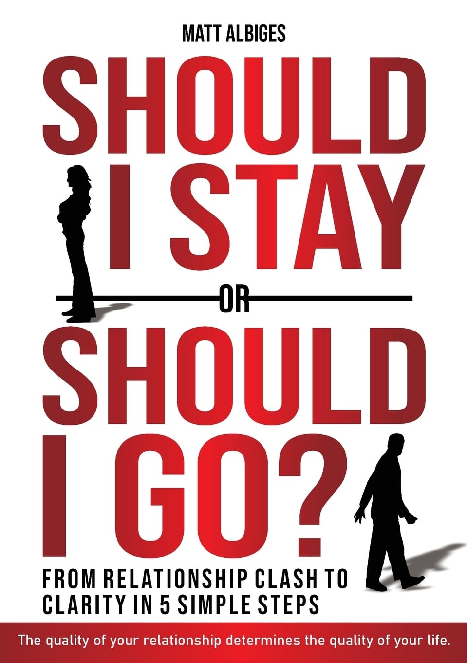 Should I stay or should I go?: From Relationship CLASH to CLARITY in 5 simple steps