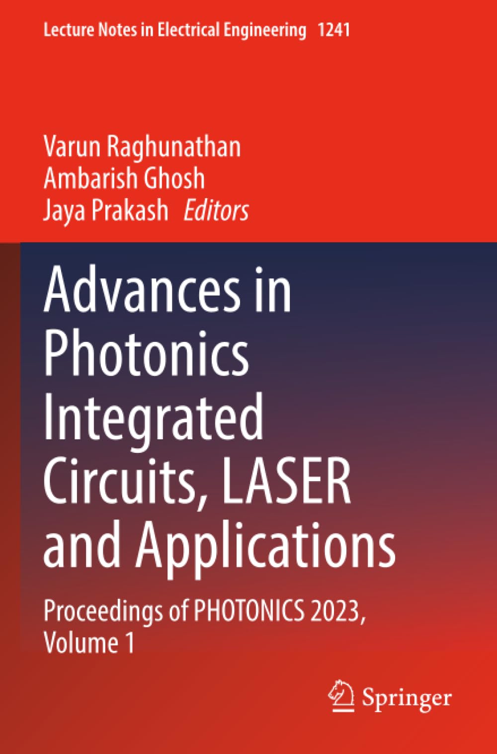 Advances in Photonics Integrated Circuits, LASER and Applications: Proceedings of PHOTONICS 2023, Volume 1 (Lecture Notes in Electrical Engineering)