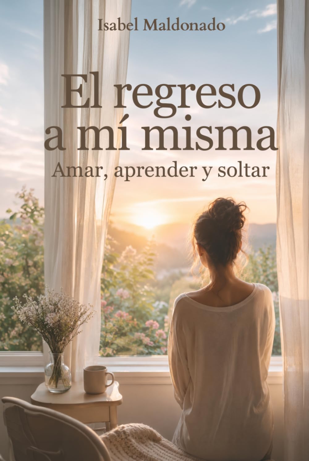 El regreso a mí misma: Amar, aprender y soltar