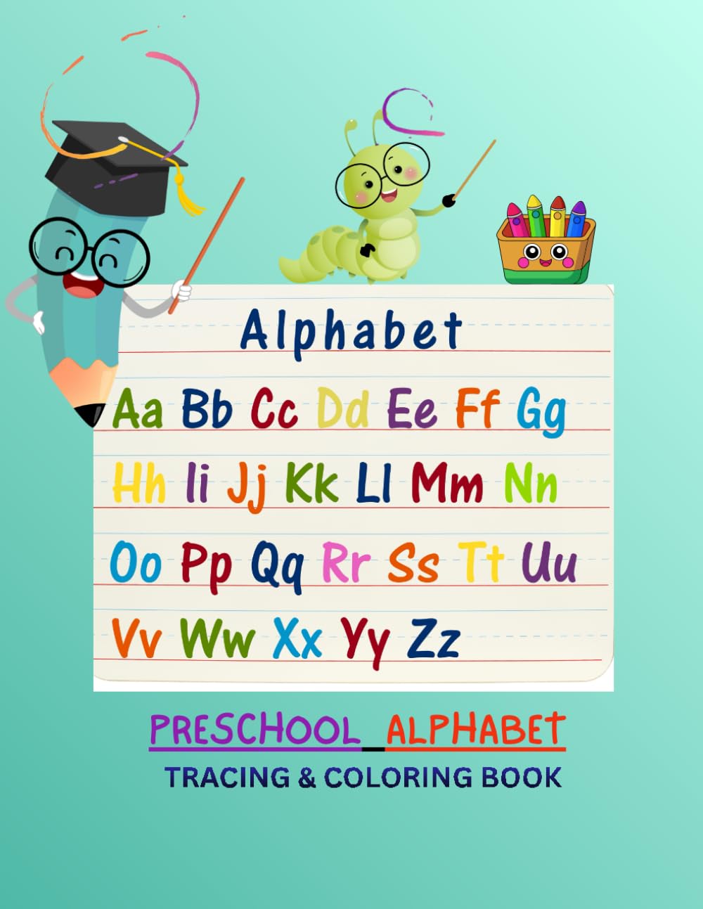 PRESCHOOL ALPHABET TRACING AND COLORING BOOK: ACTIVITY WORKBOOK