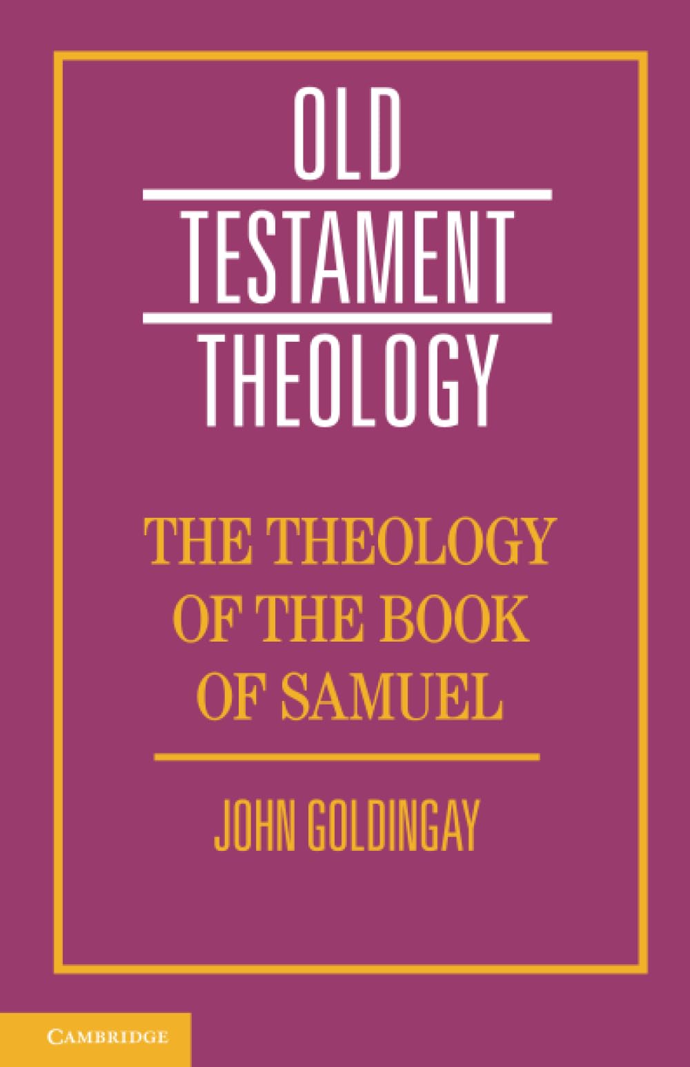 The Theology of the Book of Samuel (Old Testament Theology)