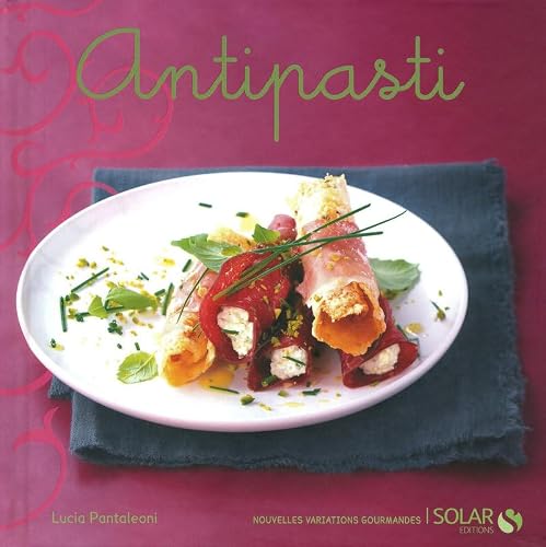 antipasti - nouvelles variations gourmandes