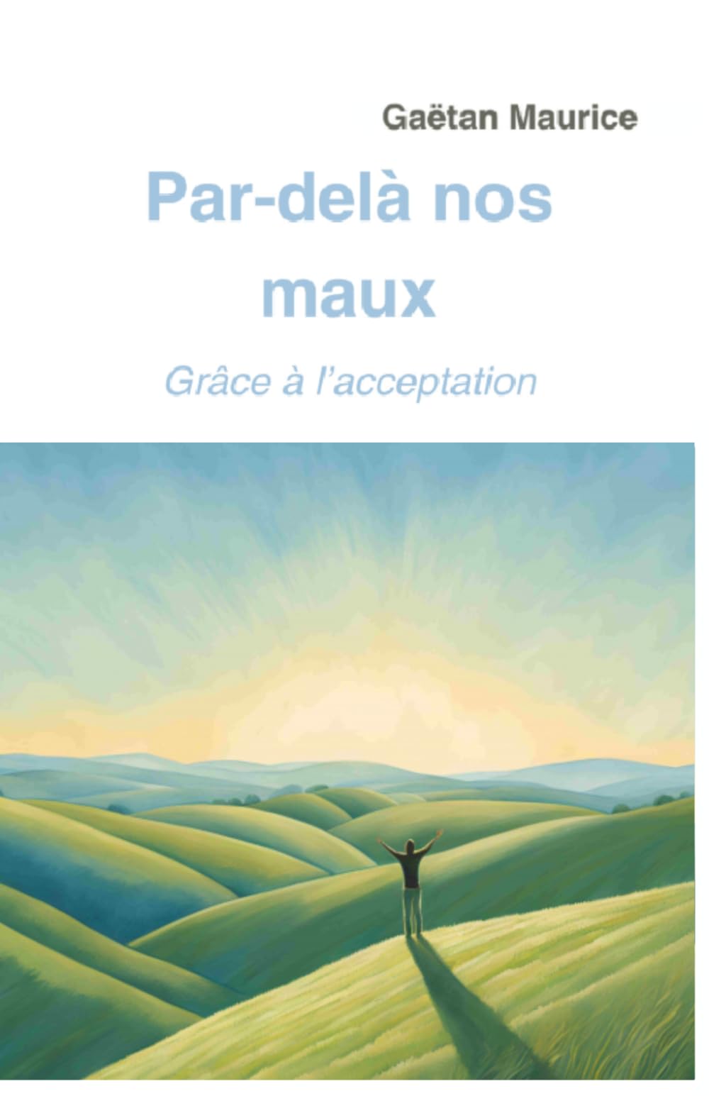 Par-delà nos maux: Grâce à l'acceptation