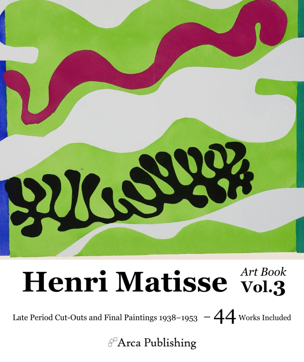 Henri Matisse Art Book Vol.3 Late Period Cut-Outs and Final Paintings 1938–1953 (Arca Publishing Art Books)