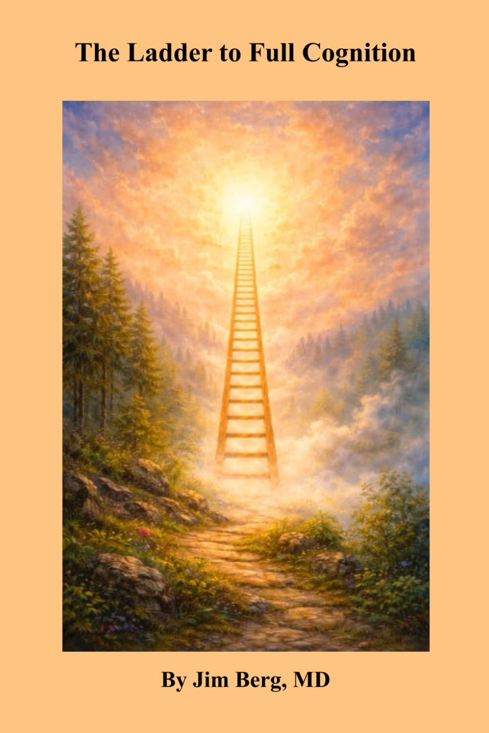 The Ladder to Full Cognition (The writings of Jim Berg, MD)