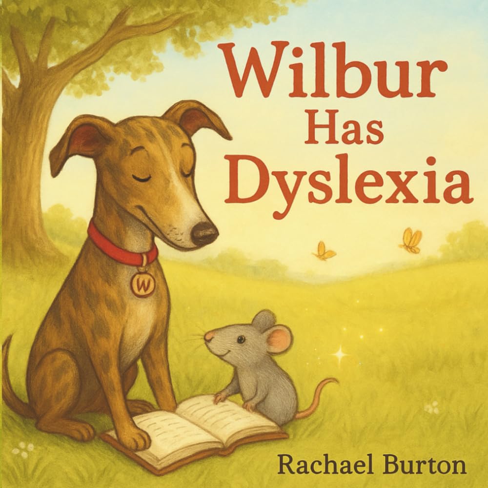 Wilbur Has Dyslexia: A Story About Bravery and Believing in Yourself