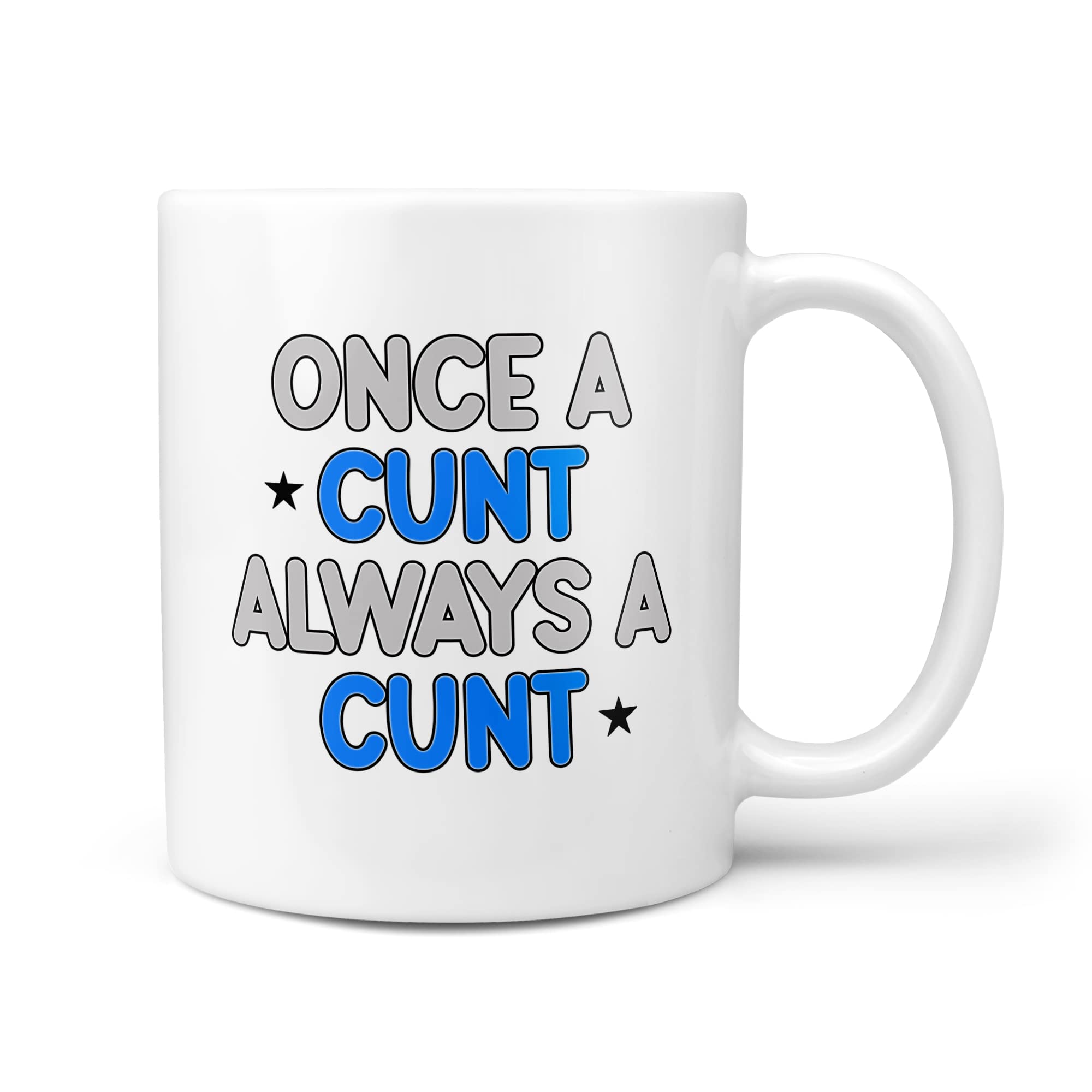 TeHe Gifts Once A Cunt Always A Cunt Gift Mug