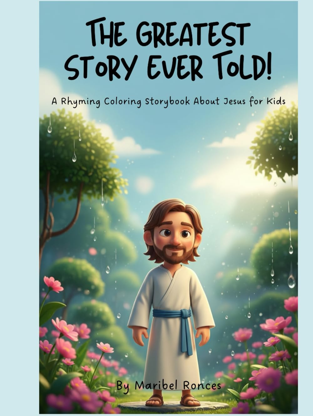 The Greatest Story Ever Told!: A Rhyming Coloring Storybook About Jesus for Kids (Faith & Family Stories)