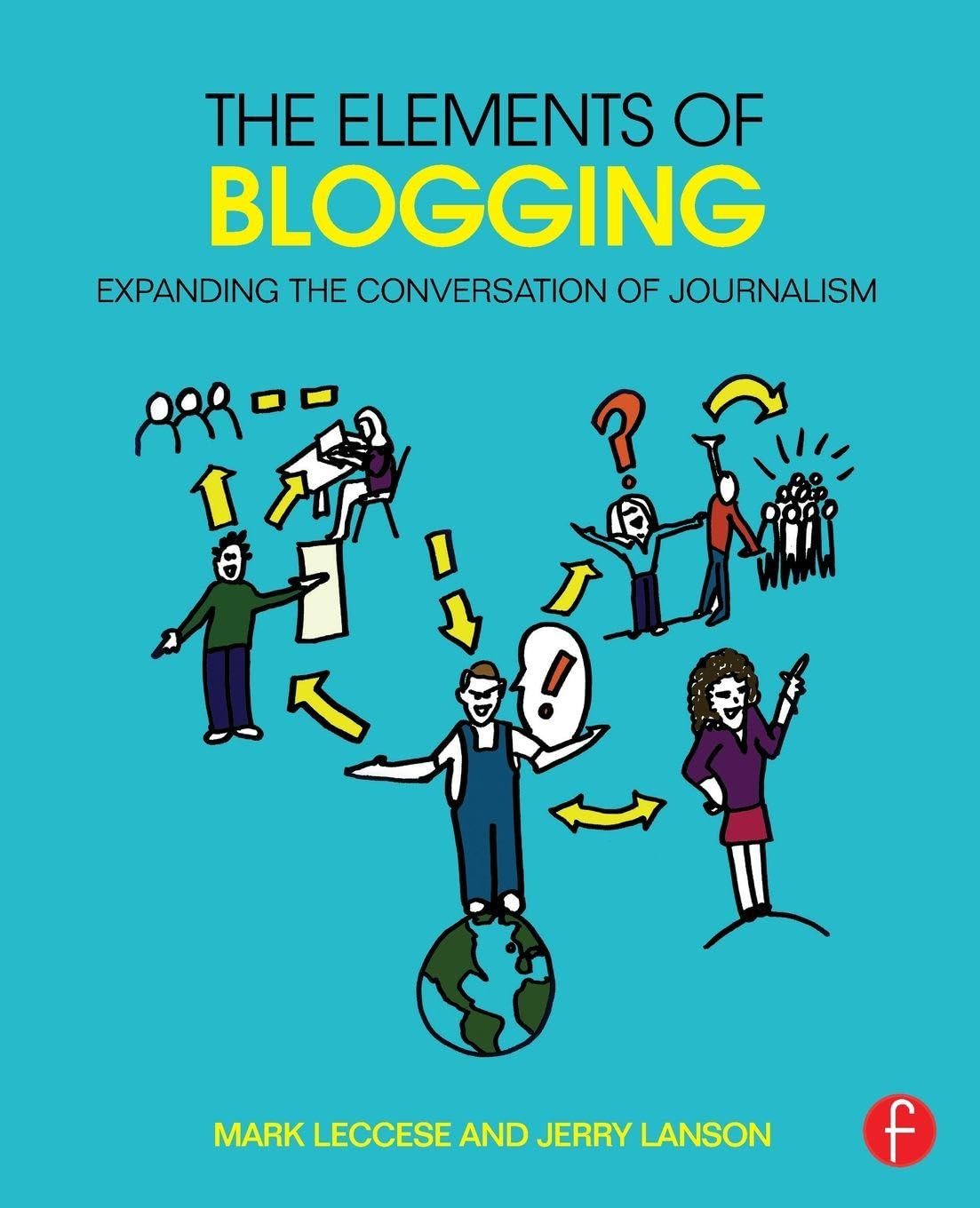 Buy The Elements of Blogging: Expanding the Conversation of Journalism — BookShops.in