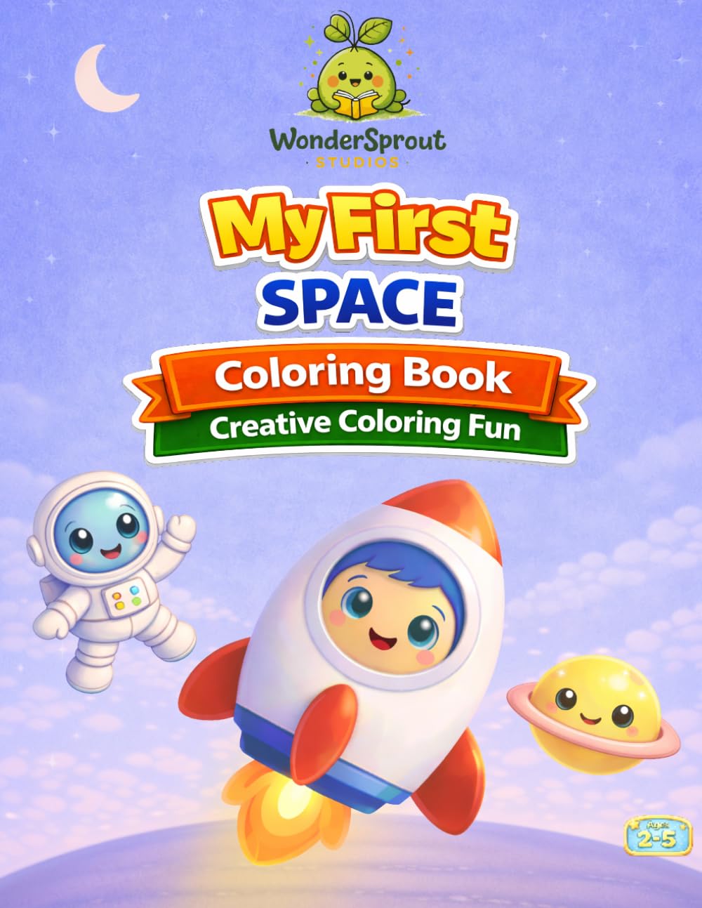 My First Space Coloring Book: A Creative Coloring Book for Toddlers and Preschoolers Ages 2–5 (My First Creative Coloring Collection)